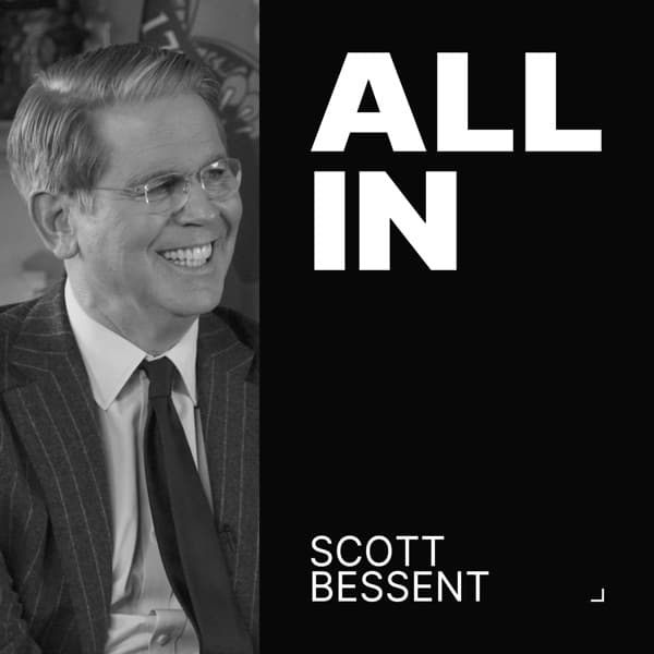 Scott Bessent | All-In in DC!